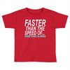 faster than the speed of something slower Toddler T-shirt
