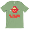 do you know the way T-Shirt