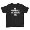 princesses are born in june Youth Tee
