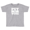 put in work Toddler T-shirt