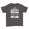 Queens Are Born In April Youth Tee