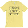 verry stable genius T-Shirt