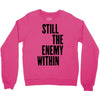 still the enemy within Crewneck Sweatshirt