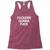 f'ckers gonna f'ck Racerback Tank