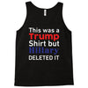 this was a trump shirt but hillary deleted it Tank Top
