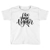 we shine together Toddler T-shirt