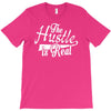 the hustle is real T-Shirt