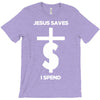 jesus saves i spend funny statement T-Shirt