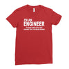i'm an engineer i'm never wrong Ladies Fitted T-Shirt