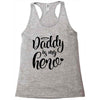 Daddy is my Hero Racerback Tank