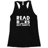 read books not shirts Racerback Tank