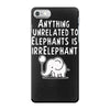 anything unrelated to elephants is irrelephant iPhone 7 Case