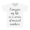 i imagine my life as a series of musical numbers All Over Men's T-shirt