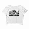 Animals Are Not Ingredients Crop Top