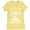 I Don't Need Therapy Just to Do Karting Ladies Fitted T-Shirt