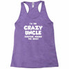 i'm the crazy uncle Racerback Tank