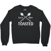 let's get toasted Crewneck Sweatshirt