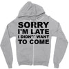 sorry i'm late Zipper Hoodie