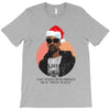i was the nizzle before chrismizzle and all through the hizzle T-Shirt