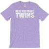 real men make twins T-Shirt