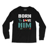 Born To Love Him (Born To Love Her &ndash; Born To Love Him Couples Design Long Sleeve Shirts