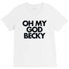 oh my god becky V-Neck Tee
