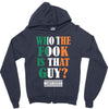 WHO THE FOOK IS THAT GUY Zipper Hoodie
