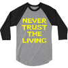 never trust the living 3/4 Sleeve Shirt
