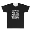 are you kitten me right meow All Over Men's T-shirt