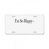 i'm so happy License Plate