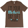 I'm Your Mother's Day Gift Dad Says You're Welcome Boy T-Shirt