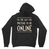 the guy you pretend to be online Unisex Hoodie