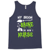 my broom broke! so now i nurse Tank Top