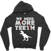We Need More Teeth Zipper Hoodie