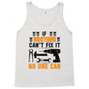 IF BROTHER CAN'T FIX IT THAN NO ONE CAN FIX IT Tank Top