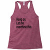 hang on Racerback Tank
