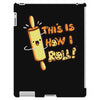 this İs how i roll iPad 3 and 4 Case