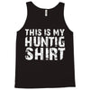 This Is My Hunting Shirt Tank Top