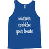 whatever sprinkles your donuts Tank Top