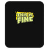 this is fine Mousepad