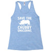 save the chubby unicorns Racerback Tank