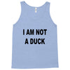 i am not a duck Tank Top