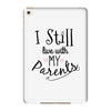 I Still Live With My Parents iPad Mini 4