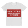 I Don't See You In My Dreams Anymore All Over Women's T-shirt