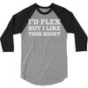 i'd flex but i like this shirt 3/4 Sleeve Shirt