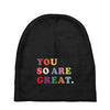 You Are So Great Baby Beanies
