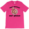 mo money mo pizzas T-Shirt