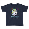 unicorns are born in august cute unicorn Toddler T-shirt