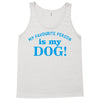 my favourite person is my dog Tank Top