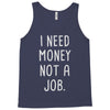 i need money not a job Tank Top